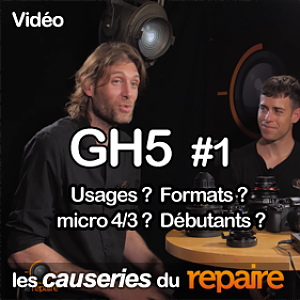 Panasonic GH5 - usages? formats? micro 4/3?... Les Causeries du Repaire - YouTube