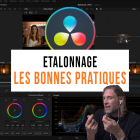 Formation DaVinci Resolve - Etalonnage, les Bonnes Pratiques