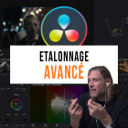 Formation DaVinci Resolve : Etalonnage Avancé