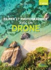 Filmer et photographier avec un drone (Serial makers) Format Kindle - Amazon - 18,99