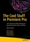 The Cool Stuff in Premiere Pro: Learn advanced editing techniques to dramatically speed up your workflow - Amazon - 35,88