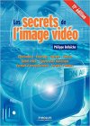 Les secrets de l'image vidéo: Colorimétrie - Eclairage - Optique - Caméra - Signal vidéo - Compression numérique - Formats d'enregistrement - Formats d'images - Amazon - 40