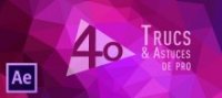 Bundle : 40 trucs et astuces After Effects